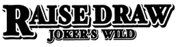 RAISE DRAW JOKER'S WILD trademark