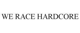 WE RACE HARDCORE trademark