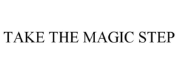 TAKE THE MAGIC STEP trademark