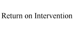 RETURN ON INTERVENTION trademark