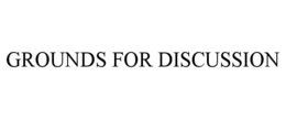 GROUNDS FOR DISCUSSION trademark