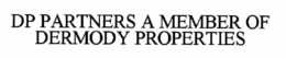 DP PARTNERS A MEMBER OF DERMODY PROPERTIES trademark
