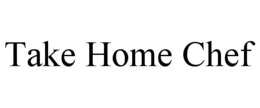 TAKE HOME CHEF trademark