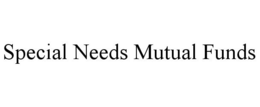 SPECIAL NEEDS MUTUAL FUNDS trademark