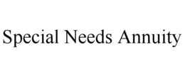 SPECIAL NEEDS ANNUITY trademark