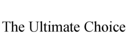 THE ULTIMATE CHOICE trademark