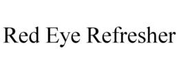 RED EYE REFRESHER trademark