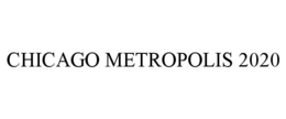 CHICAGO METROPOLIS 2020 trademark