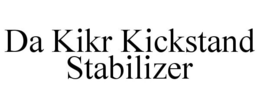 DA KIKR KICKSTAND STABILIZER trademark