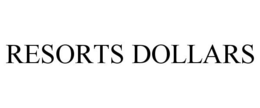 RESORTS DOLLARS trademark