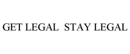 GET LEGAL STAY LEGAL trademark