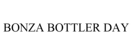 BONZA BOTTLER DAY trademark