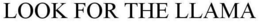 LOOK FOR THE LLAMA trademark