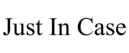 JUST IN CASE trademark