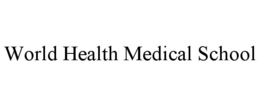 WORLD HEALTH MEDICAL SCHOOL trademark