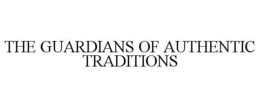 THE GUARDIANS OF AUTHENTIC TRADITIONS trademark