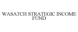 WASATCH STRATEGIC INCOME FUND trademark