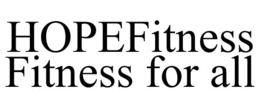 HOPEFITNESS FITNESS FOR ALL trademark