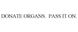 DONATE ORGANS. PASS IT ON. trademark