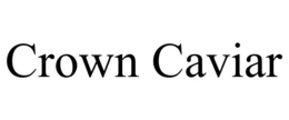 CROWN CAVIAR trademark