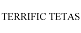 TERRIFIC TETAS trademark