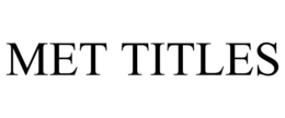 MET TITLES trademark