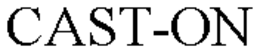 CAST-ON trademark