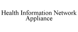 HEALTH INFORMATION NETWORK APPLIANCE trademark