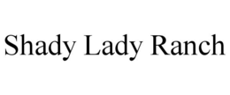 SHADY LADY RANCH trademark
