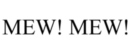 MEW! MEW! trademark
