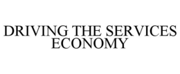 DRIVING THE SERVICES ECONOMY trademark