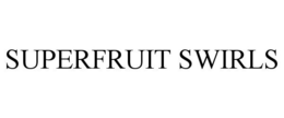 SUPERFRUIT SWIRLS trademark