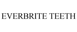 EVERBRITE TEETH trademark