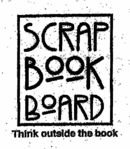 SCRAP BOOK BOARD THINK OUTSIDE THE BOOK trademark
