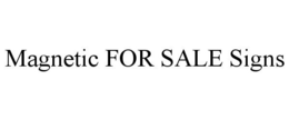 MAGNETIC FOR SALE SIGNS trademark