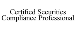CERTIFIED SECURITIES COMPLIANCE PROFESSIONAL trademark