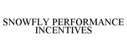 SNOWFLY PERFORMANCE INCENTIVES trademark