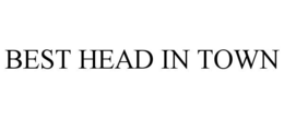BEST HEAD IN TOWN trademark
