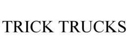 TRICK TRUCKS trademark