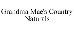 GRANDMA MAE'S COUNTRY NATURALS trademark