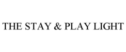 THE STAY & PLAY LIGHT trademark