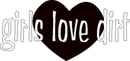 GIRLS LOVE DIRT trademark