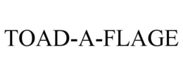 TOAD-A-FLAGE trademark