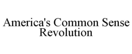 AMERICA'S COMMON SENSE REVOLUTION trademark