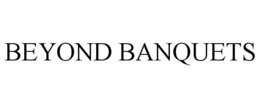 BEYOND BANQUETS trademark