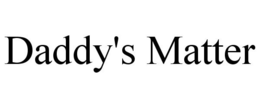 DADDY'S MATTER trademark