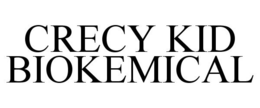 CRECY KID BIOKEMICAL trademark