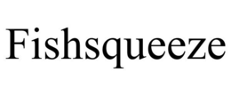 FISHSQUEEZE trademark