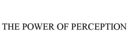 THE POWER OF PERCEPTION trademark