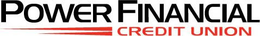 POWER FINANCIAL CREDIT UNION trademark